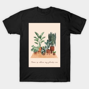 Home is where my plants are T-Shirt